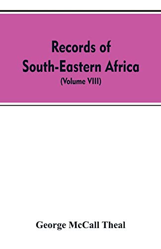 Stock image for Records of South-Eastern Africa: collected in various libraries and archive departments in Europe (Volume VIII) for sale by PlumCircle