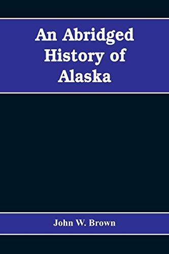 Stock image for An abridged history of Alaska for sale by Chiron Media