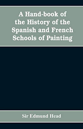 Imagen de archivo de A hand-book of the history of the Spanish and French schools of painting a la venta por Lucky's Textbooks