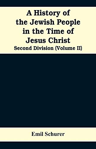 Stock image for A History of the Jewish People in the Time of Jesus Christ: Second Division (Volume II) for sale by Lucky's Textbooks