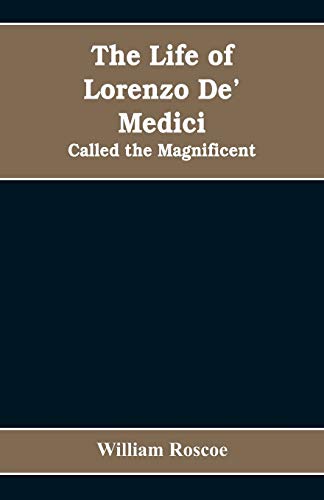 Stock image for The Life of Lorenzo De' Medici: Called the Magnificent for sale by Lucky's Textbooks