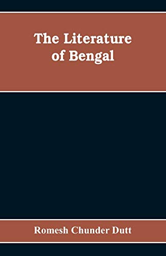 Imagen de archivo de The Literature of Bengal; A Biographical and Critical History from the Earliest Times, Closing with a Review of Intellectual Progress Under British Rule in India a la venta por Books Unplugged