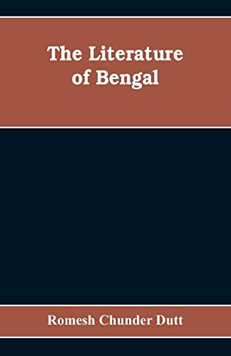 Stock image for The Literature of Bengal; A Biographical and Critical History from the Earliest Times, Closing with a Review of Intellectual Progress Under British Rule in India for sale by GF Books, Inc.