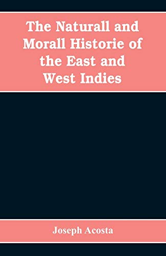 Stock image for The Naturall and Morall Historie of the East and West Indies for sale by Lucky's Textbooks