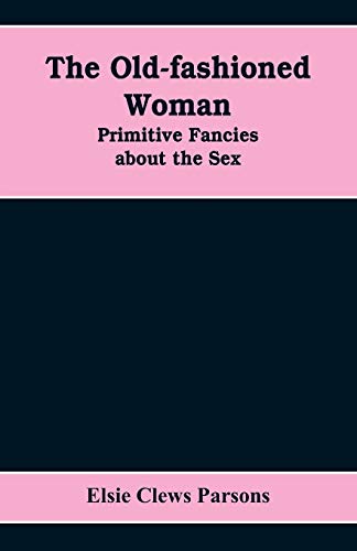 9789353608729: The Old-fashioned Woman: Primitive Fancies about the Sex