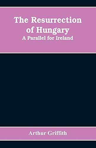 Stock image for The resurrection of Hungary: A parallel for Ireland for sale by Chiron Media