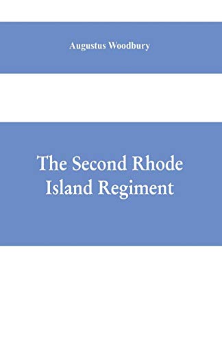 Imagen de archivo de The Second Rhode Island regiment: a narrative of military operations in which the regiment was engaged from the beginning to the end of the war for the union a la venta por Lucky's Textbooks