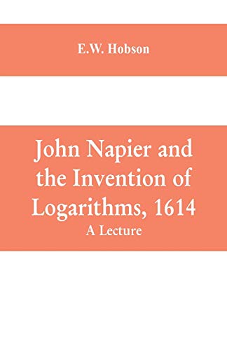 Stock image for John Napier and the Invention of Logarithms, 1614: A Lecture for sale by Chiron Media