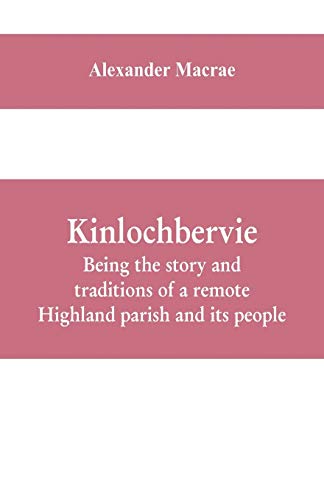 Imagen de archivo de Kinlochbervie; being the story and traditions of a remote Highland parish and its people a la venta por Books Puddle