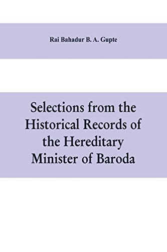 Stock image for Selections from the historical records of the hereditary minister of Baroda, consisting of letters from Bombay, Baroda, Poona and Satara governments for sale by Chiron Media