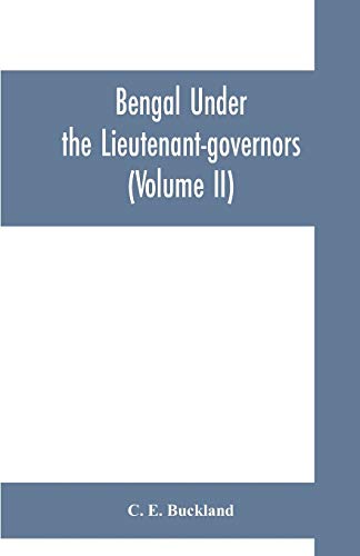 Imagen de archivo de Bengal under the lieutenantgovernors being a narrative of the principal events and public measures during their periods of office, from 1854 to 1898 Volume II a la venta por PBShop.store US