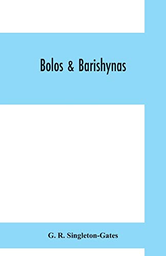 9789353609986: Bolos & Barishynas: being an account of the doings of the Sadleir-Jackson Brigade, and Altham Flotilla, on the North Dvina during the summer, 1919