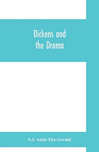 9789353700157: Dickens and the drama: Being An Account of Charles Dickens's Connection with the Stage and the Stage's Connection with him