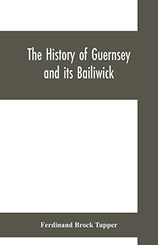 Stock image for The history of Guernsey and its bailiwick; with occasional notices of Jersey for sale by Lucky's Textbooks