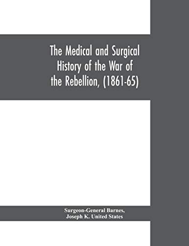 Imagen de archivo de The medical and surgical history of the war of the rebellion, (1861-65) a la venta por GF Books, Inc.