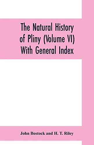 Stock image for The natural history of Pliny (Volume VI) With General Index for sale by Lucky's Textbooks