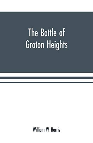 Imagen de archivo de The battle of Groton Heights a collection of narratives, official reports, records, c, of the storming of Fort Griswold, and the burning of New Arnold, on the sixth of September, 1781 a la venta por PBShop.store US