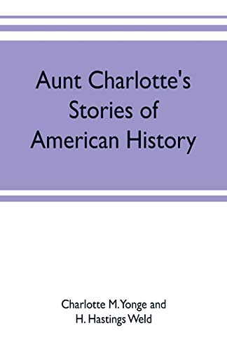 Imagen de archivo de Aunt Charlotte's stories of American history a la venta por Lucky's Textbooks