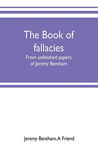9789353701871: The book of fallacies: from unfinished papers of Jeremy Bentham