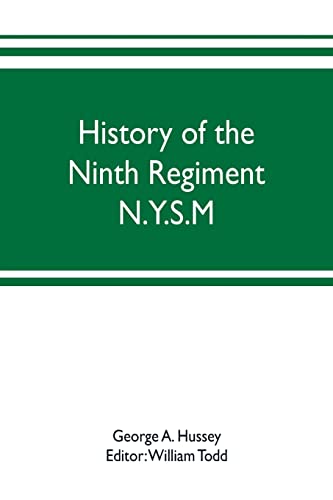 9789353702151: History of the Ninth Regiment N.Y.S.M. -- N.G.S.N.Y. (Eighty-third N. Y. Volunteers.) 1845-1888