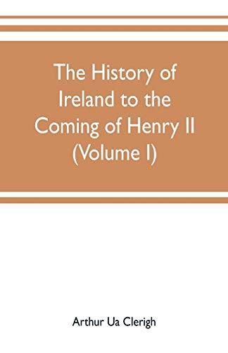 Stock image for The history of Ireland to the coming of Henry II (Volume I) for sale by Books Puddle