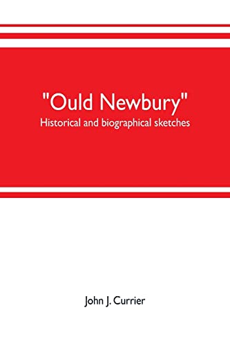 Stock image for Ould Newbury: historical and biographical sketches for sale by Lucky's Textbooks