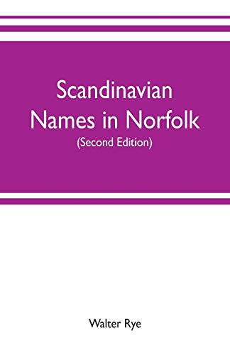 Imagen de archivo de Scandinavian names in Norfolk: hundred courts, mote hills, toothills, and Roman camps and remains in Norfolk (Second edition) a la venta por Lucky's Textbooks