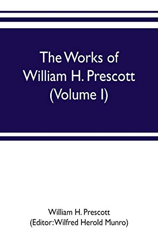 Stock image for The works of William H. Prescott (Volume I): History of the Conquest of Mexico for sale by Lucky's Textbooks