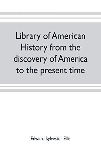 Stock image for Library of American history from the discovery of America to the present time for sale by Lucky's Textbooks