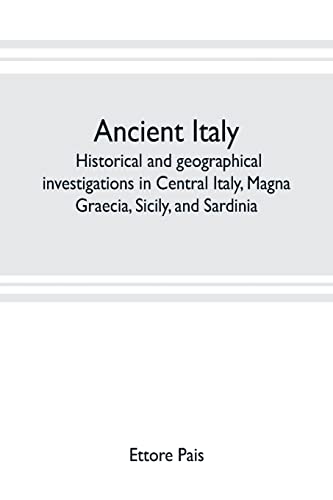 Beispielbild fr Ancient Italy; historical and geographical investigations in Central Italy, Magna Graecia, Sicily, and Sardinia zum Verkauf von GF Books, Inc.