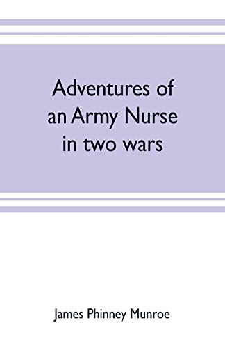 Beispielbild fr Adventures of an army nurse in two wars; Edited from the diary and correspondence of Mary Phinney, baroness von Olnhausen zum Verkauf von Lucky's Textbooks