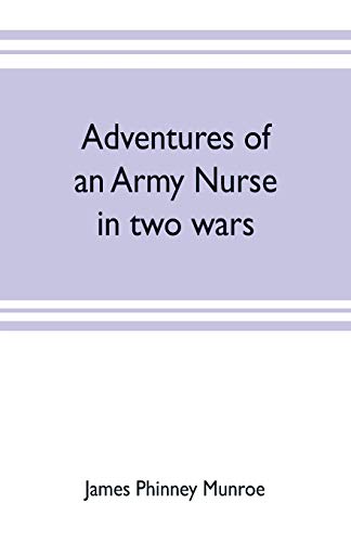 Imagen de archivo de Adventures of an army nurse in two wars; Edited from the diary and correspondence of Mary Phinney, baroness von Olnhausen a la venta por GF Books, Inc.