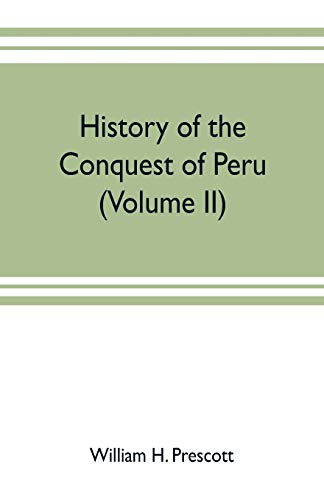 Stock image for History of the conquest of Peru: with a preliminary view of the civilization of the Incas (Volume II) for sale by Lucky's Textbooks