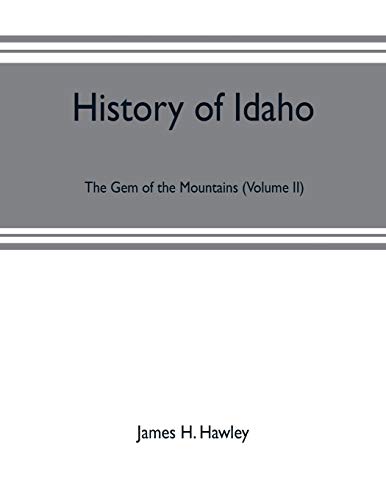 Stock image for History of Idaho: the gem of the mountains (Volume II) for sale by Lucky's Textbooks