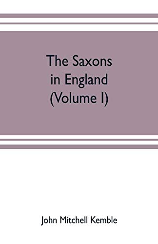 Imagen de archivo de The Saxons in England. A history of the English commonwealth till the period of the Norman conquest (Volume I) a la venta por Lucky's Textbooks