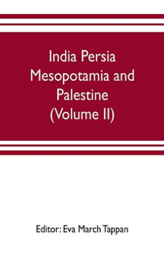 Imagen de archivo de India Persia Mesopotamia and Palestine: The world's story; a history of the world in story, song and art (Volume II) a la venta por Lucky's Textbooks