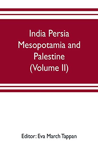 9789353703639: India Persia Mesopotamia and Palestine: The world's story; a history of the world in story, song and art (Volume II)