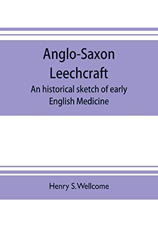 Stock image for Anglo-Saxon leechcraft; an historical sketch of early English medicine for sale by Lucky's Textbooks