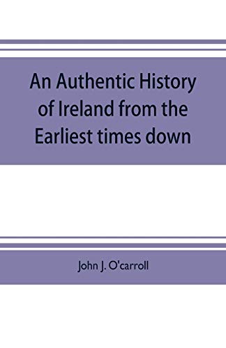Beispielbild fr An authentic history of Ireland from the earliest times down zum Verkauf von Lucky's Textbooks