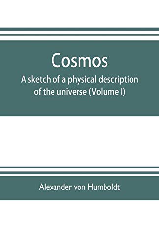 Stock image for Cosmos: a sketch of a physical description of the universe (Volume I) for sale by Lucky's Textbooks