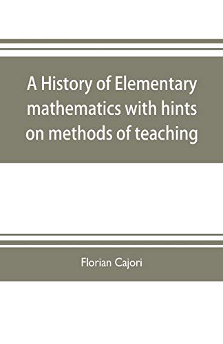 Stock image for A history of elementary mathematics, with hints on methods of teaching for sale by PBShop.store US