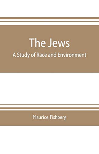 Stock image for THE JEWS: A STUDY OF RACE AND ENVIRONMENT for sale by KALAMO LIBROS, S.L.