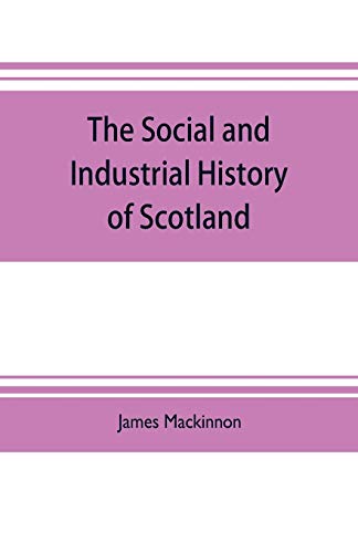 9789353704483: The social and industrial history of Scotland, from the union to the present time