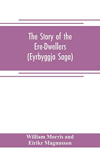 Imagen de archivo de THE STORY OF THE ERE-DWELLERS (EYRBYGGJA SAGA) WITH THE STORY OF THE HEATH-SLAYINGS AS APPENDIX DONE INTO ENGLISH OUT OF THE ICELANDIC a la venta por KALAMO LIBROS, S.L.