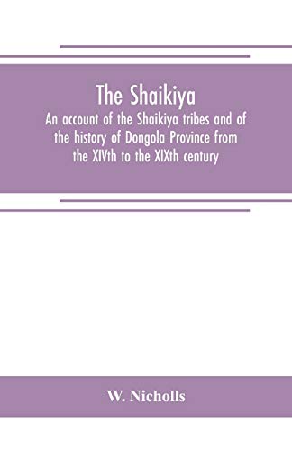 9789353705442: The Shaikiya. An account of the Shaikiya tribes and of the history of Dongola Province from the XIVth to the XIXth century