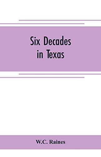 Stock image for SIX DECADES IN TEXAS, OR, MEMOIRS OF FRANCIS RICHARD LUBBOCK, GOVERNOR OF TEXAS IN WAR TIME, 1861-63. A PERSONAL EXPERIENCE IN BUSINESS, WAR, AND POLITICS for sale by KALAMO LIBROS, S.L.