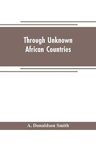 Stock image for Through unknown African countries; the first expedition from Somaliland to Lake Lamu for sale by GF Books, Inc.