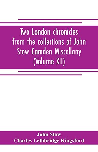 Stock image for Two London chronicles from the collections of John Stow Camden Miscellany (Volume XII) for sale by Lucky's Textbooks