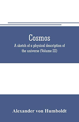 Stock image for COSMOS: A SKETCH OF A PHYSICAL DESCRIPTION OF THE UNIVERSE (VOLUME III) for sale by KALAMO LIBROS, S.L.