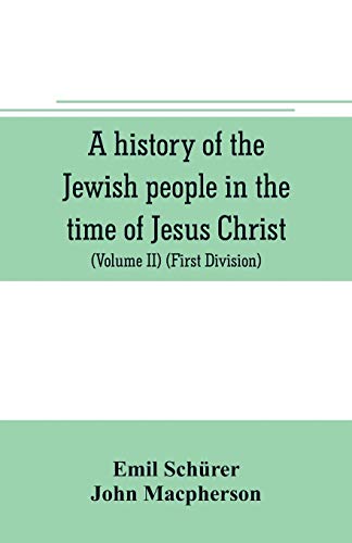 Imagen de archivo de A HISTORY OF THE JEWISH PEOPLE IN THE TIME OF JESUS CHRIST (VOLUME II) (FIRST DIVISION) POLITICAL HISTORY OF PALESTINE, FROM B.C. 175 TO A.D. 135. a la venta por KALAMO LIBROS, S.L.